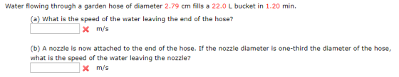Water flowing through a garden hose of diameter 2.79 cm fills a 22.0 L bucket in 1.20 min. (a) What is the speed of the water