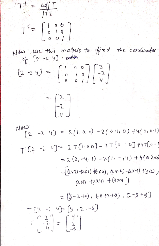 itorioo) . Lool use this matrix to [2 -2 4] with find Now of the cardinates [2.24] = loo7527 1:29o1011-21 Loon L 4J Now (2 -2