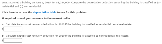 Lopez acquired a building on June 1, 2015, for $8,284,900. Compute the depreciation deduction assuming the building is classi