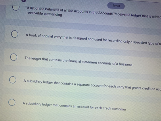 Saved A list of the balances of all the accounts in the Accounts Receivable ledger that is added receivable outstanding A boo