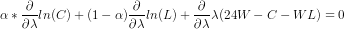 alpha * rac{partial }{partial lambda} ln(C) + (1 - alpha) rac{partial }{partial lambda} ln(L) + rac{partial }{partial lambda} lambda (24W - C - WL) = 0