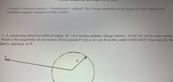 1. In an L-C-R series circuit, L=20 mH and C=6.00 uF. The voltage amplitude of the source is 120V. What is the resonance angu