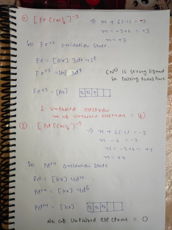 CNG is strong ligand ③ [Fe(CN) -3 = a + 6(-1) = -3 n=-3+6 = +3 n- +3 onidation State. Fe=[Ar] 3 do us? F e +3 =[Ar] 3dy So pa