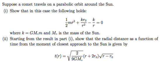 Suppose a comet travels on a parabolic orbit around the Sun. (i) Show that in this case the following holds: 1 k mji? + kro p