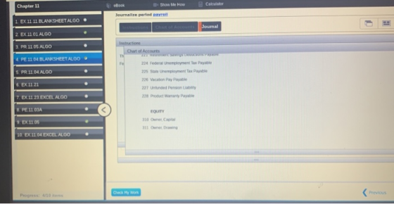 Chapter 11 eBook Show Me How El Calculator Journalize period payroll 1 EX 11 11 BLANKSHEETALGO Joumal 2. EX 1101 ALGO 3. PR.