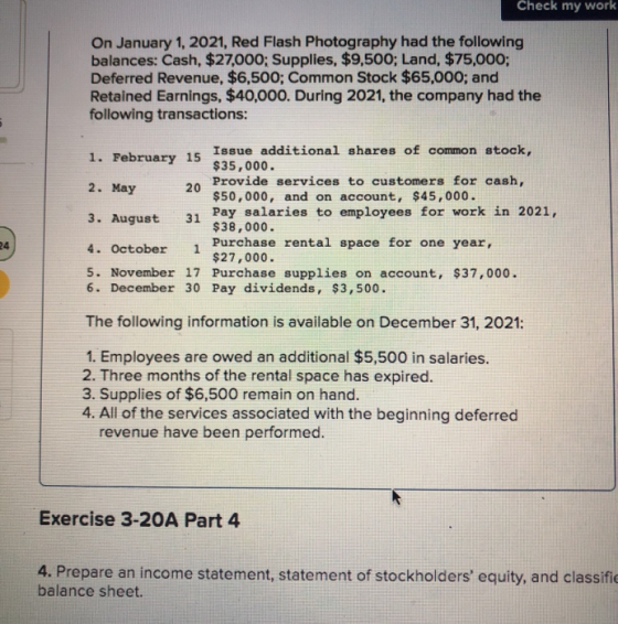 Check my work On January 1, 2021, Red Flash Photography had the following balances: Cash, $27,000; Supplies, $9,500; Land, $7