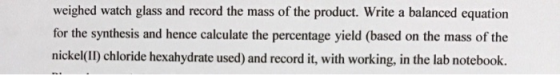 weighed watch glass and record the mass of the product. Write a balanced equation for the synthesis and hence calculate the p
