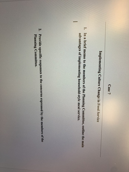 Case 7 Implementing Culture Change in Food Service 1. In a brief memo to the members of the Planning Committee, outline the m