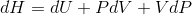 dH=dU+PdV+VdP