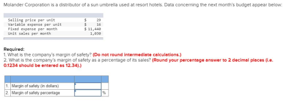 Molander Corporation is a distributor of a sun umbrella used at resort hotels. Data concerning the next months budget appear