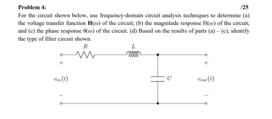 Problem 4: /25 For the circuit shown below, use frequency-domain circuit analysis techniques to determine (a) the voltage tra