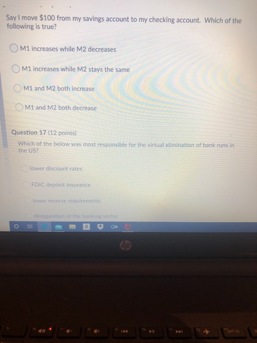 Say I move $100 from my savings account to my checking account. Which of the following is true? O M1 increases while M2 decre