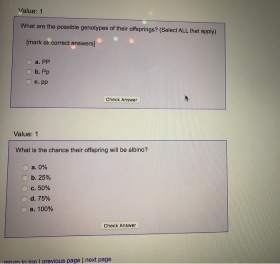 Value: 1 What are the possible genotypes of their offsprings? (Select ALL that apply) [mark ali correct answers] a. PP b. Pp