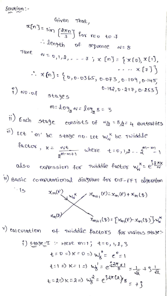 Solution :- Given That, x[n] = sin saan for neo to t Take .. length of sequence N=8 N=0,1,2,.--I ; x [n] = $x[D), *[1], ---x1