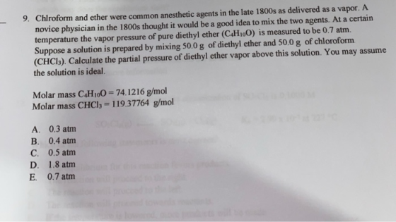 9. Chlroform and ether were common anesthetic agents in the late 1800s as delivered as a vapor. A novice physician in the 180