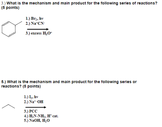 3.) What is the mechanism and main product for the following series of reactions? (5 points) 1.) Br, hv 2.) Na CN 3.) excess