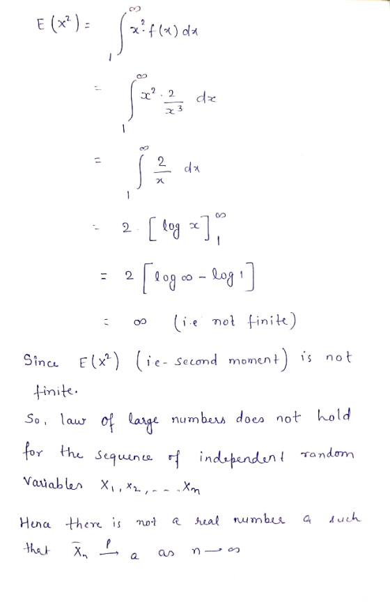 E (x2) xif(a) da 1 x2.2 da = 2.[4g *], = 2 [00g no- logo] E o lice not finite) Since Elx?) (ie- second moment) is not finite.