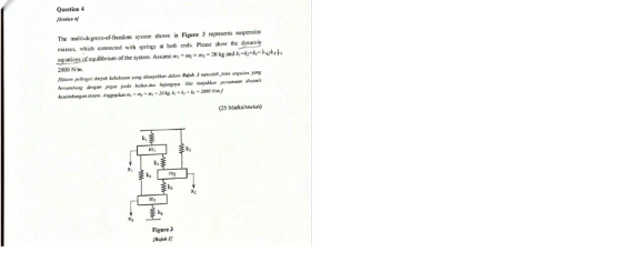 Question 4 ISoalan 4 Figure 3 represents suspension The multi-degrees-of-freedom system shown masses, which connected with sp