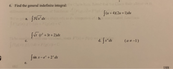 6. Find the general indefinite integral: J (u + 4)(2u +1)du I a. (3x dx conto de ton of b. [VF (82 +31 + 2)dx cinco T() = f(x