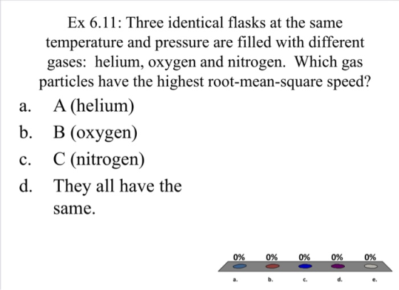 Ex 6.11: Three identical flasks at the same temperature and pressure are filled with different gases: helium, oxygen and nitr