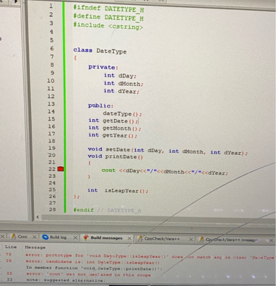 #ifndef DATETYPE H #define DATETYPE_H #include <cstring> class DateType private: int dDay: int Month; int dYear; public: date