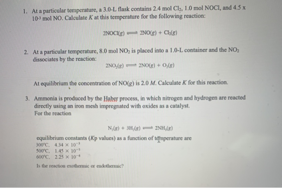1. At a particular temperature, a 3.0-L flask contains 2.4 mol Cl2, 1.0 mol NOCI, and 4.5 x 10-3 mol NO. Calculate K at this