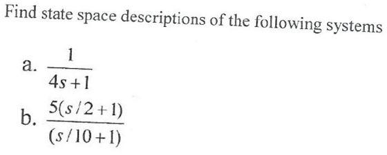 Find state space descriptions of the following systems 45+1 5(s/2+1) (s/10+1)