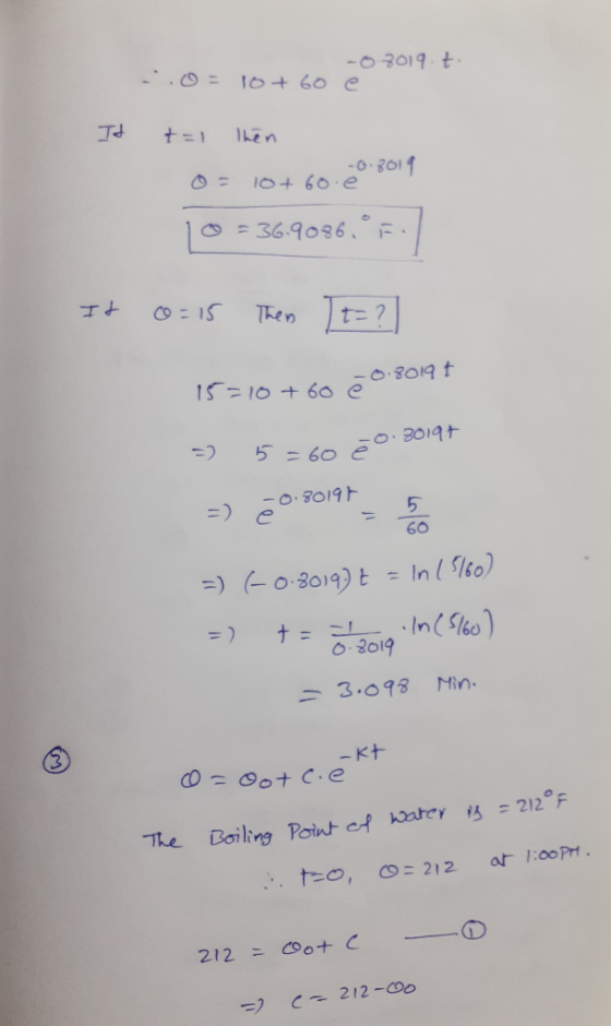 -0.70197 é It ..o= 10+ 60 t=1 then 0 = 10+60.20-3019 10 = 36.9086 °F) It 0=15 Then It=? 15=10+ 60 e 0.80197 -> 5=60 20.301 =)
