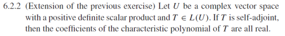 6.22 (Extension of the previous exercise) Let be a complex vector space with a positive definite scalar product and T E L(U).