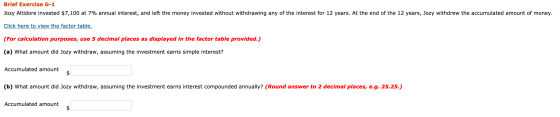 Brief Exercise G-1 Jozy Altidore invested $7,100 at 7% annual interest, and left the money invested without withdrawing any o