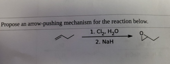 Propose an arrow-pushing mechanism for the reaction below. 1. Cl₂, H₂O 2. Nah
