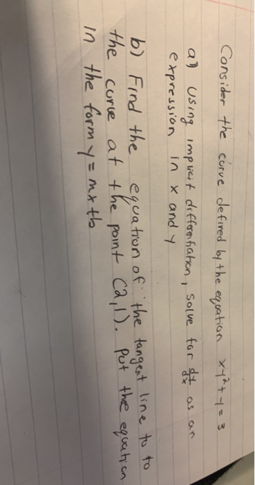 Consider the curve de fired by the equation xt a) using expression implicit in x differentiation, solve and y for dy as an b)