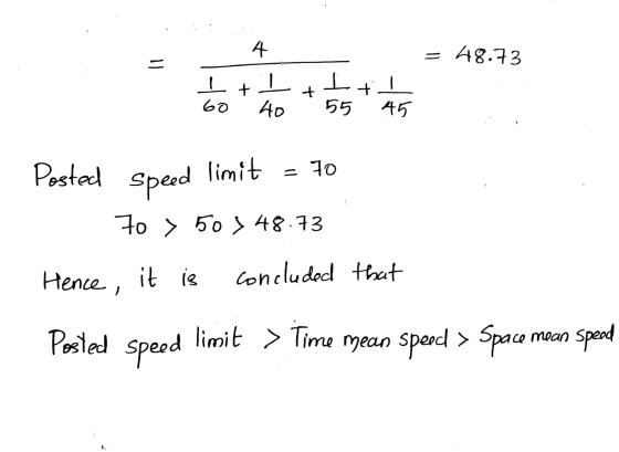 4 48.73 = - + + LL 55 + 60 40 45 Posted speed limit = 70 70 > 50 148.73 Hence, it is concluded that Posted speed limit > Time