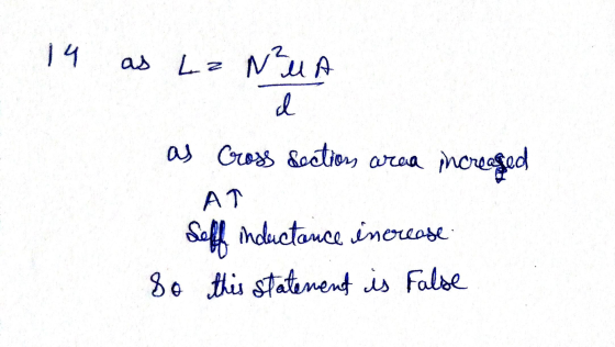 14 as La N²uA d as Gross section area phcreased АТ Soff inductance increase So this statement is False