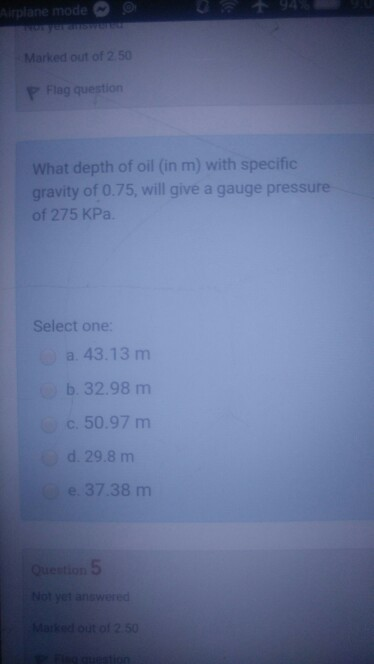 Airplane mode Marked out of 2 50 P Flag question What depth of oil (in m) with specific gravity of 0.75, will give a gauge pr