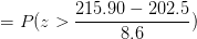 =P(z>\frac{215.90-202.5}{8.6})