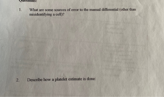 Questions: 1. What are some sources of error to the manual differential (other than misidentifying a cell)? 2. Describe how a