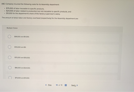 ABC Company incurred the following costs for its Assembly department: • $75,000 of labor traceable to specific products, • $2