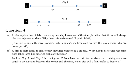City A 0 1 1/3 2/3 City B 0 1 0.15 0.3 0.7 0.85 Question 4 (a) In the explanation of labor matching models, I assumed without