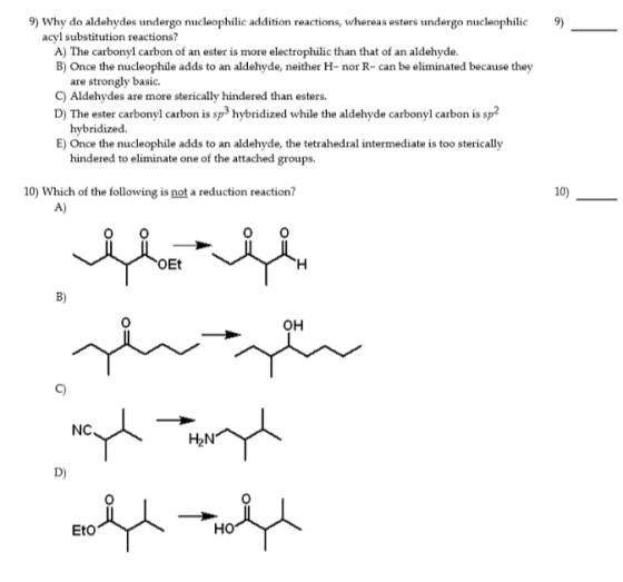 9) 9) Why do aldehydes undergo nucleophilic addition reactions, whereas esters undergo nucleophilic acyl substitution reactio