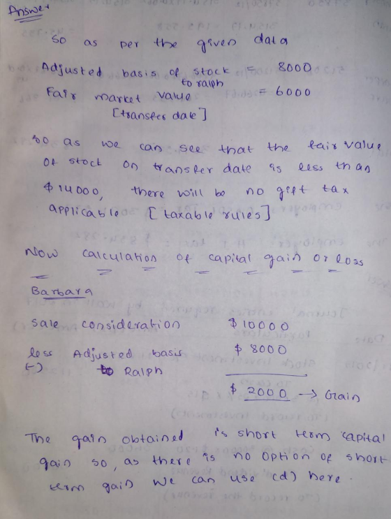 Answer So as per the given data Adjusted basis of stock as 8000 cl to ralph de tal market value diddo 6000 [transfer date ] v