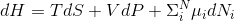 dH=TdS+VdP+\Sigma _i^N\mu_i dN_i