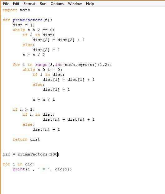 Run Options Window Help File Edit Format import math def prime Factors (n): dist = {} while n x 2 == 0: if 2 in dist: dist[2]