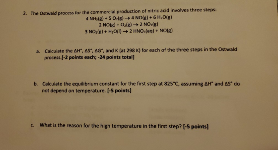 2. The Ostwald process for the commercial production of nitric acid involves three steps: 4 NH3(g) + 5 O2(g) → 4 NO(g) + 6 H2