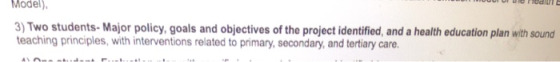 Model), TIcalun 3) Two students- Major policy, goals and objectives of the project identified, and a health education plan wi