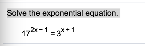Solve the exponential equation. 2x-1 _ 2x+1
