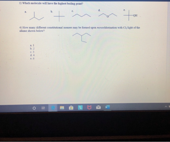 3) Which molecule will have the highest boiling point? tinio 4) How many different constitutional isomers may be formed upon