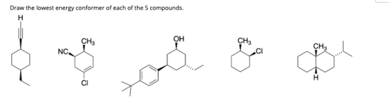 Draw the lowest energy conformer of each of the 5 compounds. NC