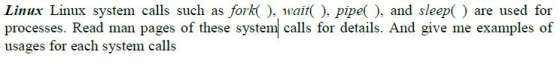 Linux system calls such as fork(), wait(), pipe(),
