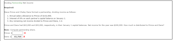 Dividing Partnership Net Income Required: Steve Prince and Chelsy Dane formed a partnership, dividing income as follows: 1. A